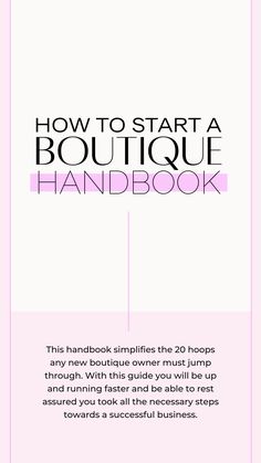 the how to start boutique hand book is shown in black and white, with pink background