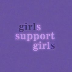 the words girls support girls are lit up against a purple background