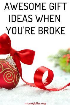 a christmas ornament with red ribbon and bow on it that says, if you are looking for an awesome gift idea when you're broke