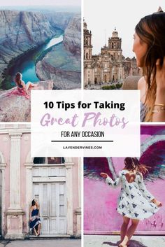 the top 10 tips for taking great photos for any occasion, including travel and photography