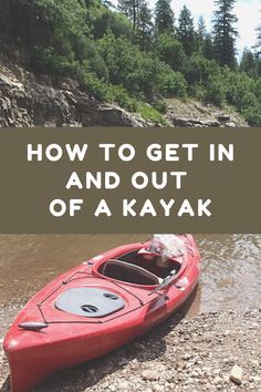 a red kayak sitting on top of a rocky beach next to the ocean with text overlay reading how to get in and out of a kayak