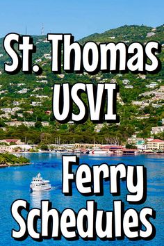 there is a boat that is in the water with words overlaying it saying, st thomas usvi ferry schedules