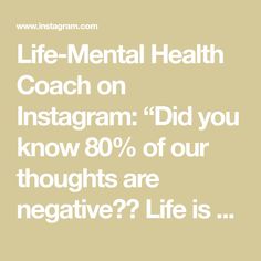 Life-Mental Health Coach on Instagram: “Did you know 80% of our thoughts are negative?? Life is all about perspective.. Sometimes. Sometimes SH*T happens. And sometimes we…” Did You Know, Life Is, Instagram