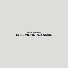 the words childhood tramas are black and white