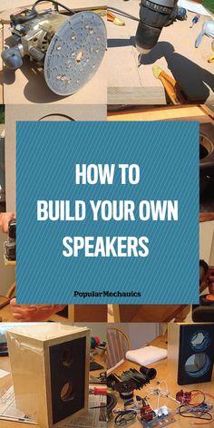 the words how to build your own speakers on top of an image of various electronics