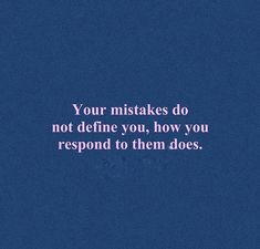 a blue background with a pink quote that says, your mistakes do not define you, how you respond to them does