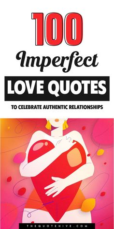 100 Best Imperfect Love Quotes to Celebrate Authentic Relationships