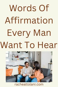 two people sitting on a couch with the words words of affirmation every man want to hear