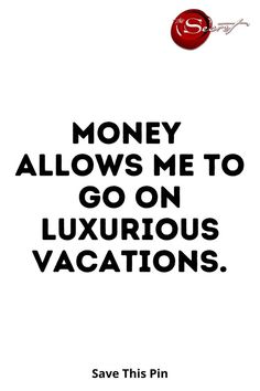 a poster with the words money allows me to go on luxurious vacations save this pin