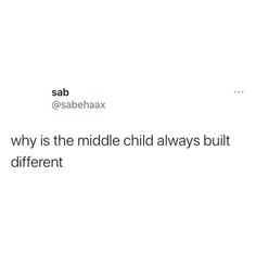 the text reads sabehax why is the middle child always built different?