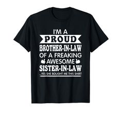 i'm a proud brother - in - law t - shirt for sister - in - law