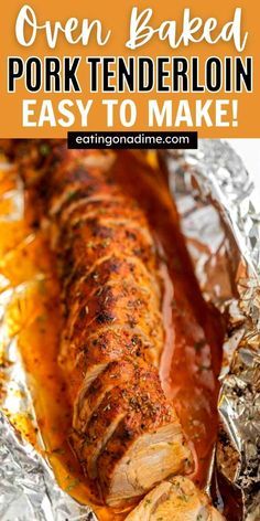 an oven baked pork tenderloin in foil with text overlay that reads oven baked pork tenderloin easy to make