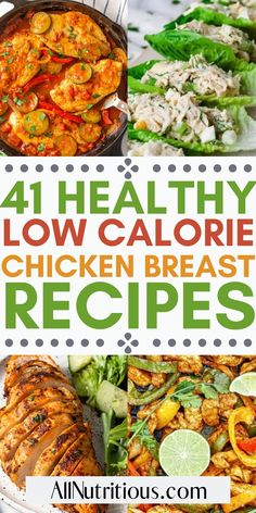 the four healthy low calorie chicken breast recipe is shown in this collage