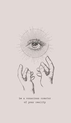 two hands holding an eye with the words be a conscious creator of your reality