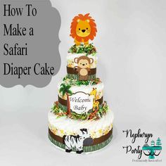 a three tiered cake with a lion on top and the words how to make a safari diaper cake