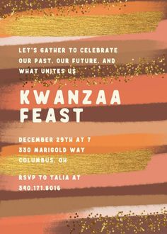 an orange and brown party card with gold glitters on the edges that says, let's gather to celebrate what past our future and what united us kwanza feast