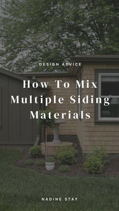 a house with the words how to mix multiple siding materials on it and an image of a