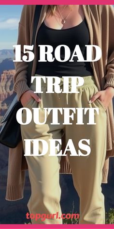 a woman standing on top of a mountain with the words 15 road trip outfit ideas