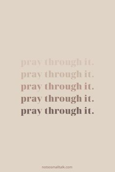 the words pray through it, pray through it and pray through it on a beige background