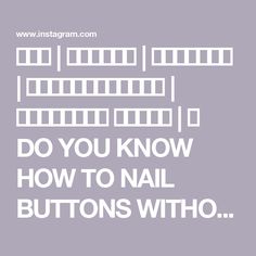 the words do you know how to nail buttons who? are in white on a gray background