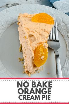 a slice of orange cream pie on a plate with the words, no bake orange cream pie