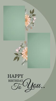 a happy birthday card with flowers on the front and back of it, in two different colors