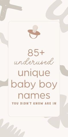 an image of baby boy names with the words,'85 + underused unique baby boy names you didn't know are in