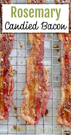 bacon on a grill with the words rosemary candied bacon