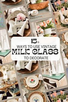 a collage of photos with the words 15 ways to use vintage milc glass to decorate