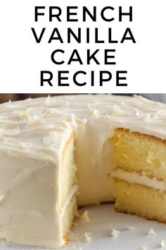 a cake with white frosting on top and the words french vanilla cake recipe above it