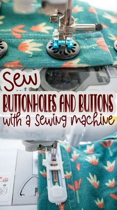 sewing machine with instructions on how to sew buttonholes and buttons using a sewing machine