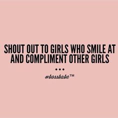 the quote about girls who smile at and compliment other girls on pink background with black lettering