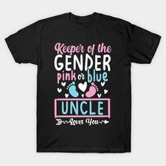 Keeper of the Gender Pink or Blue Uncle Loves You - Gender Reveal Party -- Choose from our vast selection of Crewneck and V-Neck T-Shirts to match with your favorite design to make the perfect graphic T-Shirt. Pick your favorite: Classic, Boxy, Tri-Blend, V-Neck, or Premium. Customize your color! For men and women. Keeper Of The Gender Shirt Uncle, Gender Reveal Keeper Shirts, Pink Long Sleeve T-shirt For Gender Reveal, Blue Graphic Print T-shirt For Gender Reveal, Pink Cotton T-shirt For Gender Reveal, Blue T-shirt For Gender Reveal With Text Print, Blue T-shirt With Text Print For Gender Reveal, Pink T-shirt With Funny Print For Gender Reveal, Reveal Parties