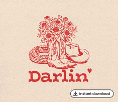 a drawing of a cowboy hat and boots with flowers in it that says darlin '