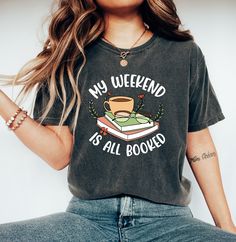 My Weekend Is All Booked T-Shirt, Bookish Tee, Funny Reading Tee, Book Nerd Gift, Librarian Tee, Bookworms Shirt, Trending Now, Book Lover Welcome to my store! I will help you to have a good shopping experience as much as I can. If you have any request (design customization, more size and color options) please feel free to message me. I will reply as soon as possible. I have listed some information to help you below:  HOW TO ORDER  * Please, Check and Review all Photos. * Select Your T-Shirt Col Bookish T-shirt With Funny Print, My Weekend Is All Booked, Book Nerd Shirts, Bookworm Shirt, Nerd Fashion, Nerd Shirts, T Shirt Painting, Nerd Gifts, Book Clothes