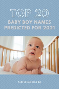 a baby laying in a crib with the words top 20 baby boy names predicted for 2021