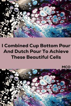 the cover of i combined cup bottom pourr and dutch pourr to achieve these beautiful cells