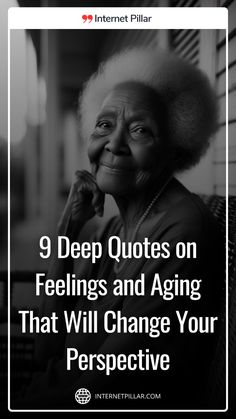 an older woman with the words 9 deep quotes on feelings and aging that will change your perspective