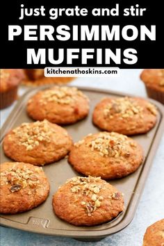 some muffins are sitting in a pan with the words just grate and stir persimmon muffins