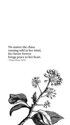 a black and white drawing of a flower with a quote from the book no matter the chaos, running wild in her mind