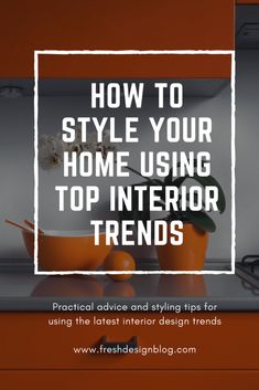 an orange kitchen with the words how to style your home using top interior trends