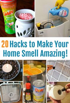 the top 20 hacks to make your home smell amazing with pictures and text overlay