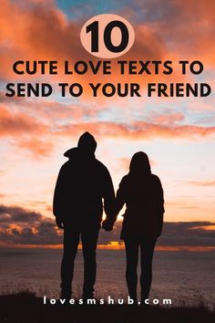 two people holding hands with the text 10 cute love texts to send to your friend