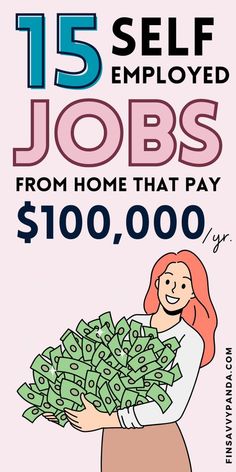 a woman holding money with the words 15 self - employment jobs from home that pay $ 100