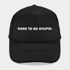 "Dare to be stupid." - Weird Al Jankovic. -- Choose from our vast selection of Trucker hats to match with your favorite design to make the perfect custom graphic Hat. Customize your color! For men and women. Funny Trucker Hat For Streetwear, Funny Snapback Cap With Letter Print, Funny Streetwear Hats One Size, Funny Hats For Streetwear, One Size Fits Most, Funny Black Snapback Baseball Cap, Funny One-size Streetwear Hats, Funny Streetwear Hats, Funny Letter Print Trucker Hat, Funny Adjustable Trucker Hat For Streetwear