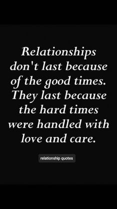 a quote on love and care that reads,'relationships don't last because of the