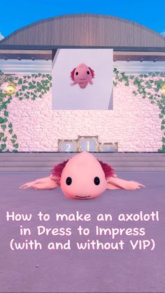 a pink stuffed animal laying on the ground in front of a screen with text over it that reads, how to make an axolotict in dress to impress with and without vip