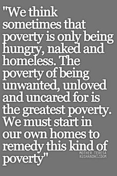 a quote that reads we think sometimes that poverty is only being hungry, naked and homeless