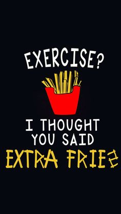 an iphone screen with the text exercise? i thought you said extra fries on it