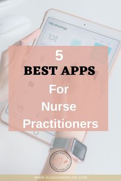 a person holding an ipad with the text 5 best apps for nurse practioners